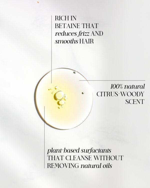 Natural shampoo that gently cleanses, hydrates, and smooths hair while reducing frizz. Infused with a citrus–woody fragrance.